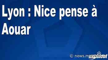 Lyon : Nice pense à Aouar - Barça