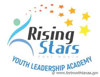 Rising Star Youth Leadership Academy – Welcome to the City of Fort Worth - City of Fort Worth