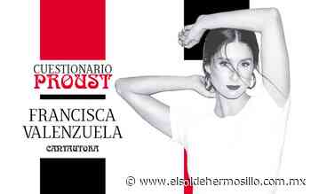 Cuestionario Proust: Francisca Valenzuela - El Sol de Hermosillo