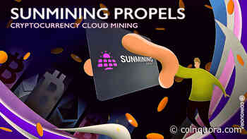 Sunmining propels cryptocurrency cloud mining - CoinQuora - Live Crypto News