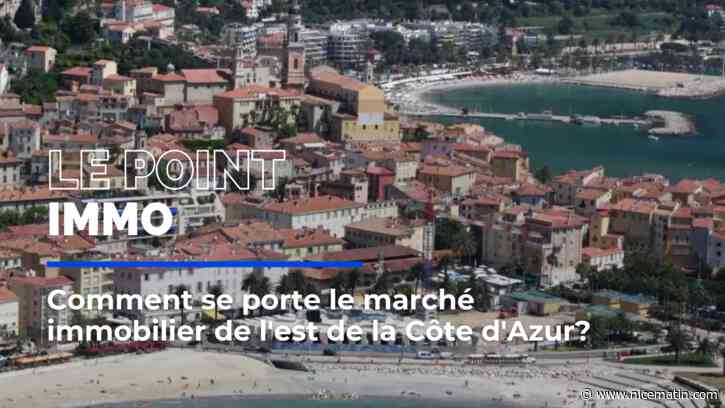 Comment se porte le marché immobilier de l'est de la Côte d'Azur? Les réponses de nos experts