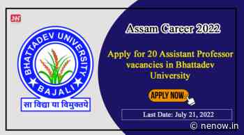 Assam Career : Apply for 20 Assistant Professor vacancies in Bhattadev University - Northeast Now