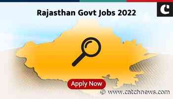 Rajasthan Govt Jobs 2022: Huge vacancies released in various departments; check more details - Catch News
