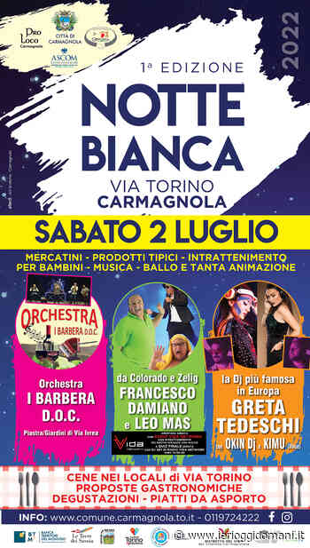 Sabato 2 luglio grande festa a Carmagnola: arriva la prima Notte Bianca in via Torino – Ieri Oggi Domani - Ieri Oggi Domani Cronache