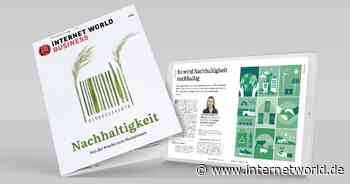 Jetzt online lesen: Die neue INTERNET WORLD BUSINESS zum Thema "Nachhaltigkeit" - Internet World
