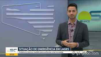 Com pressão no sistema de saúde, Lages decreta situação de emergência - Globo