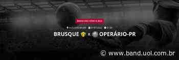 Brusque x Operário-PR: que horas é o jogo hoje, onde vai ser e mais - Band Jornalismo