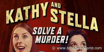 Full cast announced for World Premiere Musical KATHY AND STELLA SOLVE A MURDER! at the Edinburgh Festival Fringe 2022 - Broadway World