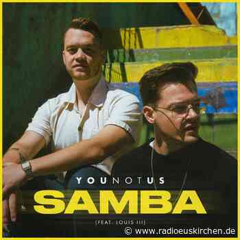 YouNotUs feat. Louis III - Samba - radioeuskirchen.de