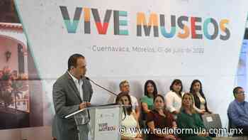 "Vive Museos": ocho recintos del Centro de Cuernavaca para la reactivación económica - Radio Fórmula