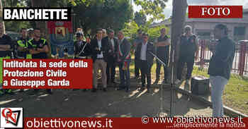 BANCHETTE - Intitolata la sede della Protezione Civile a Giuseppe Garda - ObiettivoNews