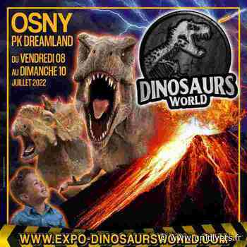 Exposition de dinosaures • Dinosaurs World à Osny en JUILLET 2022 My Dreamland vendredi 8 juillet 2022 - Unidivers