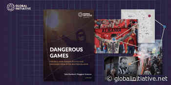 Football hooliganism, politics and organized crime in the Western Balkans - Global Initiative Against Transnational Organized Crime