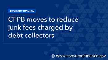 CFPB Moves to Reduce Junk Fees Charged by Debt Collectors - Consumer Financial Protection Bureau