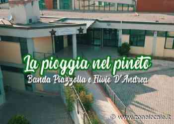 La Banda Piazzola dedica il nuovo videoclip "La pioggia nel pineto" ai maturandi - VIDEO - Zonalocale