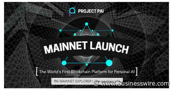 Project PAI Launches Mainnet for World's First Blockchain-Based Network for Personal AI - businesswire.com