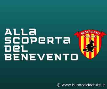 Vista sulla Serie B: viaggio in Campania alla scoperta del Benevento - Buon Calcio a Tutti