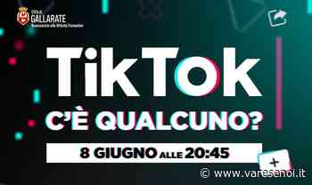 ”Tik Tok – C’è qualcuno?”: il Comune di Gallarate organizza un incontro per orientare i genitori della (inoltrata) epoca social - VareseNoi.it