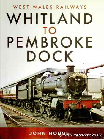 Book Review: Whitland to Pembroke Dock by John Hodge - RailAdvent - Railway News