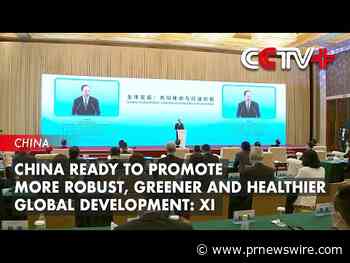 CCTV+: Xi: China ready to promote more robust, greener and healthier global development