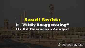 Saudi Arabia Is 'Wildly Exaggerating' Its Oil Business – Analyst - The Deep Dive