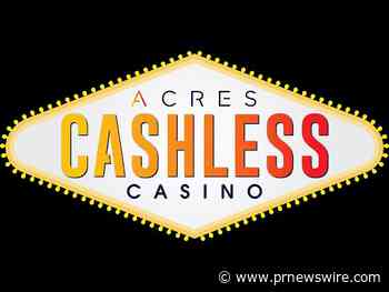Acres Introduces Cashless Casino, a New Application that Enables Quick Implementation of Cashless Gaming Technology