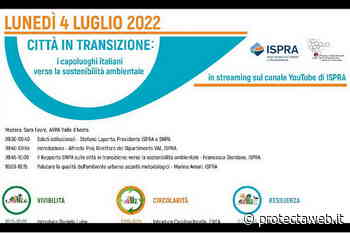 In streaming lunedì 4 luglio ISPRA «Città in transizione: i capoluoghi italiani verso la sostenibilità ambientale» • PROTECTAweb - PROTECTAweb.it