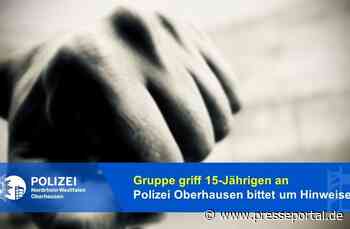 POL-OB: Gruppe griff 15-Jährigen an / Polizei bittet um Hinweise