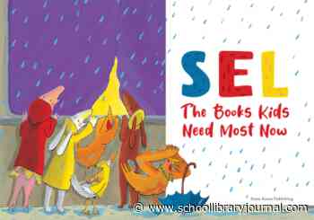 SEL: The Books Kids Need Most Now - School Library Journal