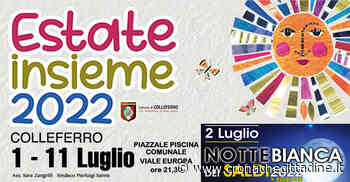 Colleferro. Venerdì 1° Luglio parte “Estate Insieme 2022” organizzata dall'Amministrazione comunale. Musica tutte le sere fino all'11 Luglio in Largo Unitalsi-Viale Europa - Cronache Cittadine - Cronache Cittadine