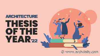 Architecture Thesis Of The Year | ATY 2022 - ArchDaily