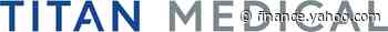 Titan Medical Granted 180-Day Extension by Nasdaq to Regain Compliance with Minimum Bid Price Rule - Yahoo Finance