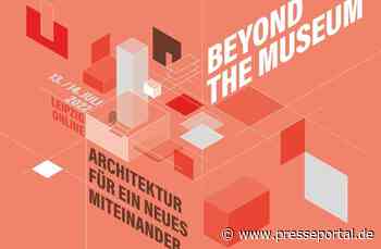 BEYOND THE MUSEUM. ARCHITEKTUR FÜR EIN NEUES MITEINANDER | Öffentliche Podiumsdiskussion und... - Presseportal.de