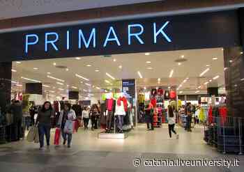 Lavoro Catania Primark: le posizioni aperte - Liveunict | Magazine sull'Università di Catania