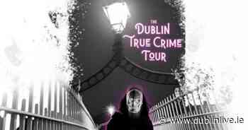 Dublin's murders and robberies walking tour will delight true crime fans - Dublin Live