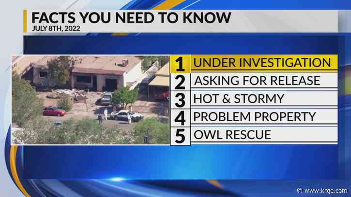 KRQE Newsfeed: Deadly fire investigation, Asking to be released, Hot and stormy, Problem property, Owl rescue