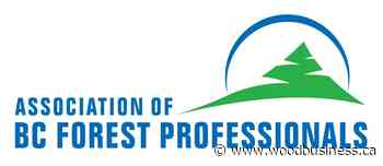 Association of BC Forest Professionals amends code and bylaws - Wood Business - Canadian Forest Industries