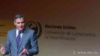 Pedro Sánchez: «Negar el cambio climático es un insulto a la inteligencia» - ABC.es