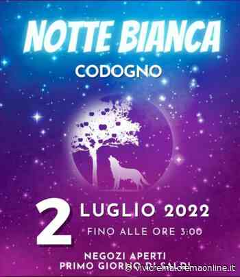 NOTTE BIANCA di Codogno 2022 @ Centro - Codogno, sabato 2 luglio • ViViCrema - Cremaonline.it