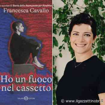 “Ho un fuoco nel cassetto” di Francesca Cavallo a Mesagne Sabato 2 Luglio - Il Gazzettino di Brindisi
