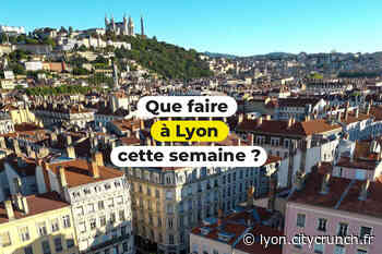 Que faire à Lyon cette semaine ? (du 11 au 15 juillet 2022) - Lyon CityCrunch