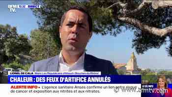 Sécheresse: Lionel De Cala, maire LR d'Allauch (Bouches-du-Rhône), annonce qu'il n'y aura pas de feu d'artifice pour le 14 juillet - BFMTV
