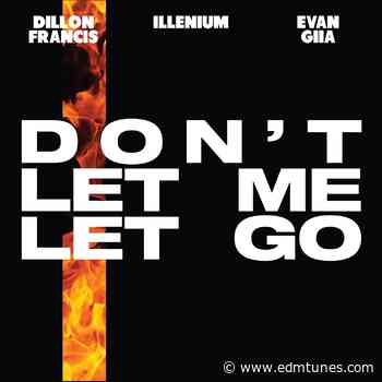 ‘Don’t Let Me Go’, a New ILLENIUM & Dillon Francis Collab - EDMTunes