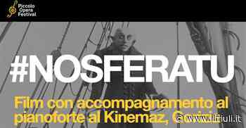 Piccolo Opera Festival da Nosferatu al Patrimonio Unesco - Il Friuli