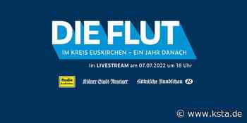 Talkshow im Livestream: Die Flut im Kreis Euskirchen – Ein Jahr danach - Kölner Stadt-Anzeiger