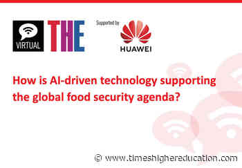How AI-driven technology can help solve issues facing global food security - Times Higher Education