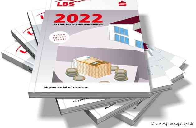 LBS-Broschüre "Markt für Wohnimmobilien 2022" erschienen / Daten - Fakten - Trends zum deutschen Wohnungsmarkt