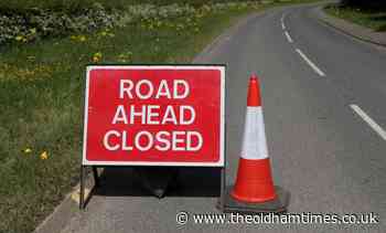 Oldham road closure for motorists to avoid - The Oldham Times