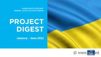 Human rights compliant criminal justice system in Ukraine: Project Digest January - June 2022 - Council of Europe