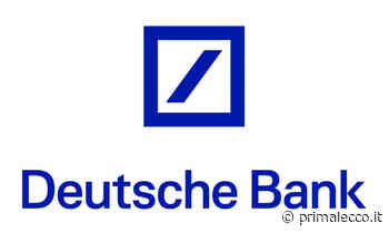Esuberi in Deutsche Bank: falce anche su Lecco - Prima Lecco